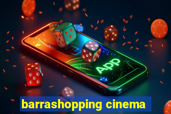 barrashopping cinema